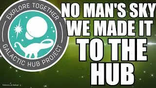 No Man's Sky ★ WE MADE IT to the Galactic Hub!!!!