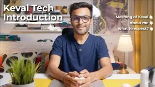 Keval Tech &ndash; Honest Everyday, Content & Creator Tech | Channel Introduction