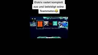 Elotrix rastet komplett aus und beleidigt seine Teammates