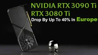 Prices For NVIDIA RTX 3090 Ti & RTX 3080 Ti Drop To 40% In Europe