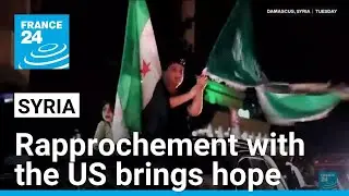 Syrian rapprochement with the United States brings hope after years of sanctions and isolation