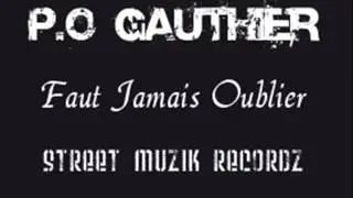P.O Gauthier - Faut Jamais Oublier