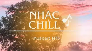 Nhạc giải tỏa căng thẳng nhẹ nhàng🎶[chill-lofi, ambient_for a better day to study and work]