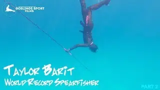 Taylor Barit, World Record Spearfisher: Part 2
