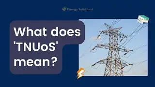 Energy Explained: What Does 'TNUoS' mean?