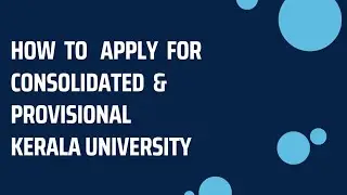 ||How to Apply for consolidated & Provisional Certificate  |  Kerala University ||