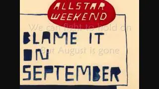 Allstar Weekend - Blame It On September (Studio Version) Lyrics