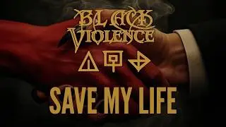 Black Violence - Save My Life (Official Lyric Video)