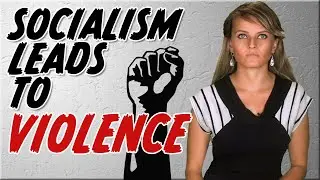 Socialism Always Leads to Violence