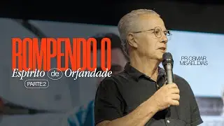 ROMPENDO O ESPÍRITO DE ORFANDADE || CULTO MANHÃ 14/12/25 || PR. OSMAR MISAEL DIAS