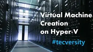 Virtual Machine Creation on Hyper-V