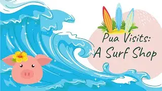 Our Mini Pig checks out her first Surf Shop! - Ep 30