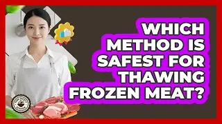 Which method is safest for thawing frozen meat?