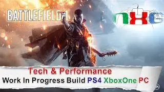 Battlefield 1: *Work In Progress Build Performance Analysis PC PS4 XB1