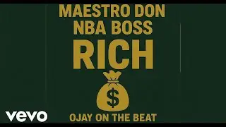 Ojay On The Beat, Nba Boss, Maestro Don - Rich (Official Audio)