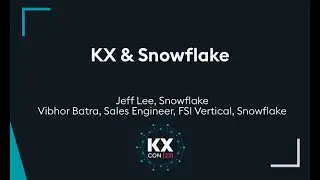 KXCON23 | KX and Snowflake | Keynote Presentation