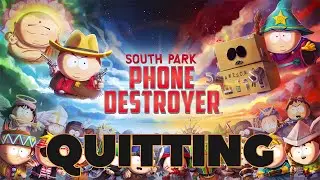 I'm Quitting South Park Phone Destroyer (Not Clickbait)