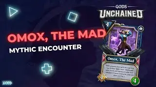 Omox, The Mad - An encounter with a Mythic Card | Gods Unchained