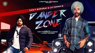 Danger Zone - Lvi Singh ft. Vicky Boparai | Latest Punjabi Song 2024 | FireTrap Records
