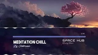 Meditation Chill By Feetmusic | Space Hub  01  [No Copyright Music] [Full Tracks]