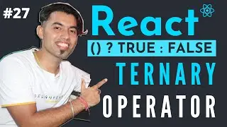React Conditional Rendering | Ternary Operator in React JS in Hindi in 2020 #27