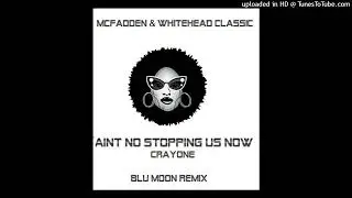 AINT NO STOPPING US NOW -McFADDEN & WHITEHEAD CLASSIC- Blu Moon Remixed2