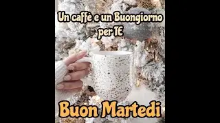 Buongiorno buon marted&igrave; caff&egrave;?