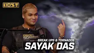 SURVIVING TWO BREAK UPS & A TORNADO | SAYAK DAS on DOST