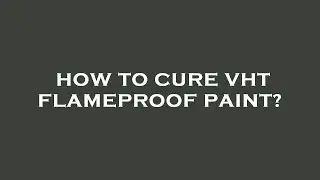 How to cure vht flameproof paint?
