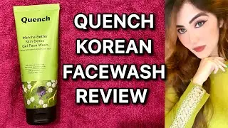 Quench Botanics Korean Skincare Brand Matcha Better Skin Detox Gel Face Wash Review || Quench