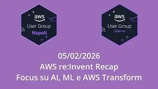 AWS re:Invent Recap (focus AI/ML & AWS Transform) | AWS User Group Salerno x Napoli