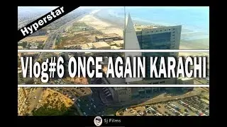 Vlog#6 | Once Again Karachi | hyperstar | sea view - Sj Films