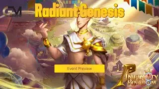 Radiant Genesis Event Preview / Infinity Kingdom