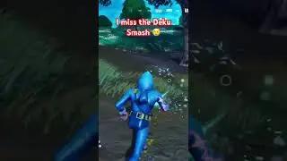 I miss the deku smash on fortnite!
