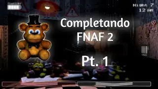 Completando FNAF 2 al 100%  |  Pt.1