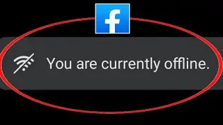 Facebook Fix You Are Currently Offline Problem Solve