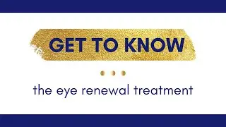 Get to Know: The Eye Renewal Treatment