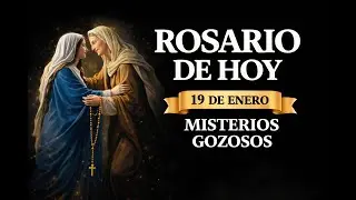ROSARIO DE HOY 19 DE ENERO MISTERIOS GOZOSOS