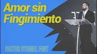 Pastor Otoniel Font - Amor sin Fingimiento