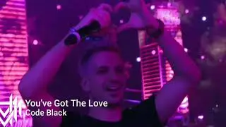 You've Got The Love - Code Black.