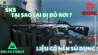 🔫 DELTA FORCE : SKS - ANH HÙNG KHÁNG CHIẾN PHÁP ! - TẠI SAO LẠI BỊ BỎ RƠI ?