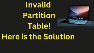Invalid partition table! Solution for laptops