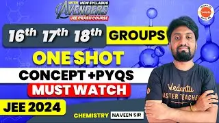 16, 17, 18th  Group Elements | one shot | concept +PYQs | MUST WATCH | JEE 2024 | NAVEEN SIR