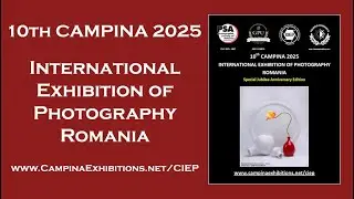 10th CAMPINA 2025 International Exhibition of Photography, Romania