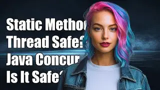 Is a Static Method in Java Implicitly Thread Safe? Understanding Concurrency