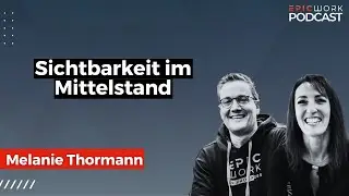 #117 Melanie Thormann: Sichtbarkeit im Mittelstand