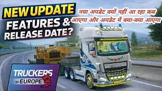 TOE3) Truckers of Europe 3 New Update Release date? & Upcoming Features New Map, Multiplayer, driver