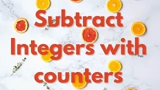 Subtract Integers with Counters