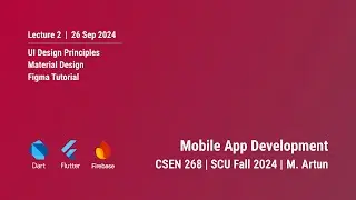 SCU CSEN 268 - Fall 2024 - Lecture 2 - Material Design, Material UI Kit, and Introduction to Figma