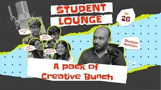 Student Lounge | Ep 26 | Rida, Umaima, Basil, and Yaseen | A Pack of Creative Bunch
